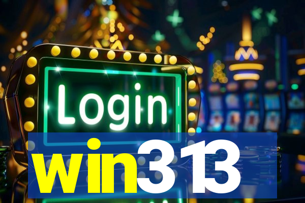 win313