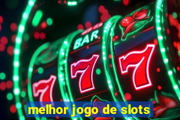 melhor jogo de slots