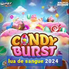 lua de sangue 2024