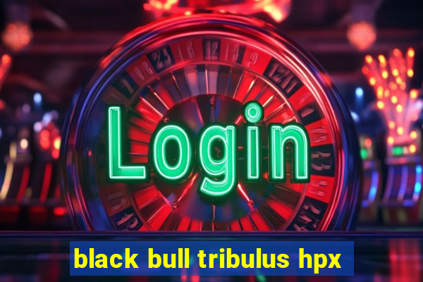 black bull tribulus hpx