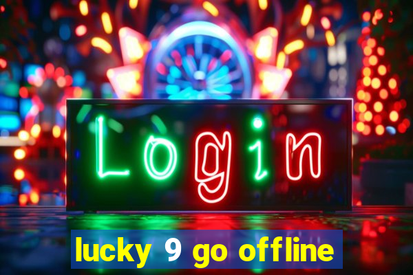 lucky 9 go offline