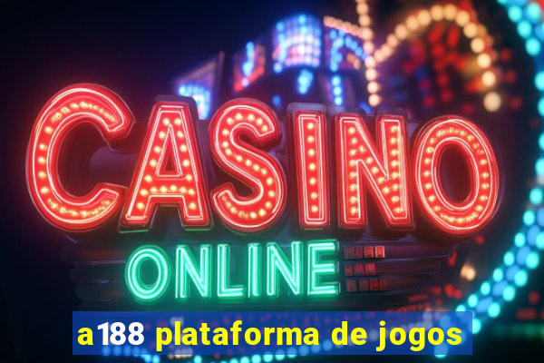 a188 plataforma de jogos