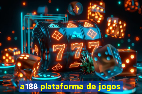 a188 plataforma de jogos