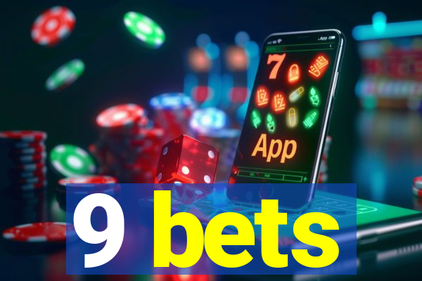 9 bets