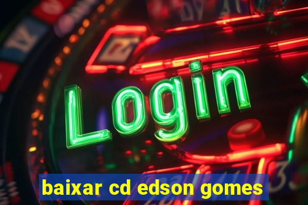 baixar cd edson gomes