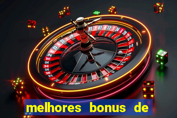 melhores bonus de boas vindas