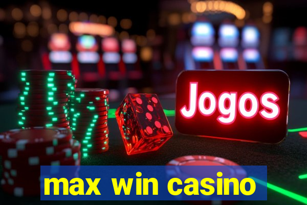 max win casino