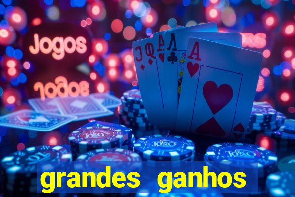 grandes ganhos fortune tiger