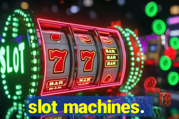 slot machines.