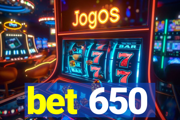 bet 650