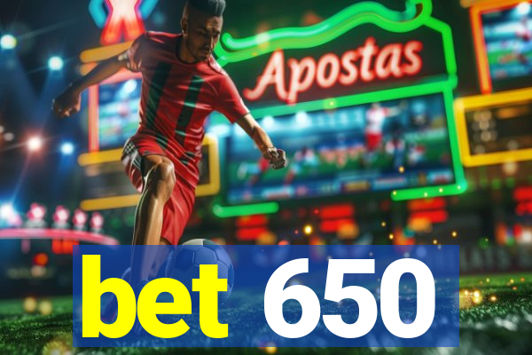 bet 650