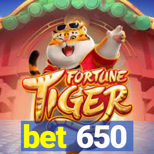 bet 650