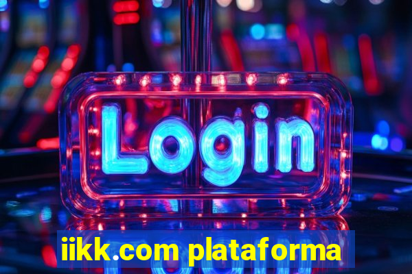 iikk.com plataforma