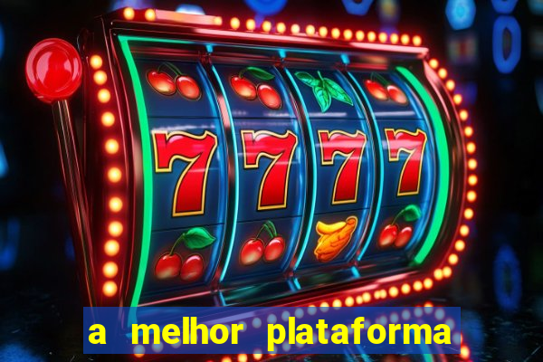 a melhor plataforma para jogar fortune tiger