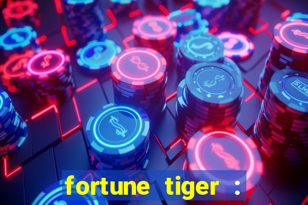 fortune tiger : jogo do tigre