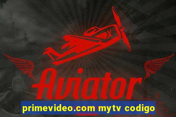 primevideo.com mytv codigo