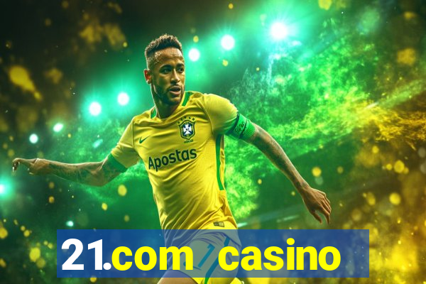 21.com casino online poker