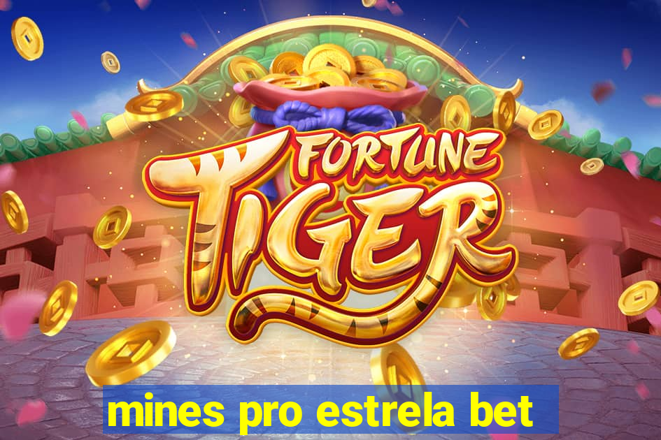 mines pro estrela bet