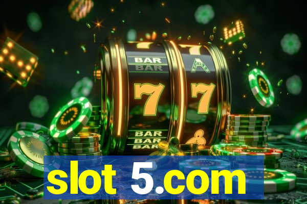 slot 5.com