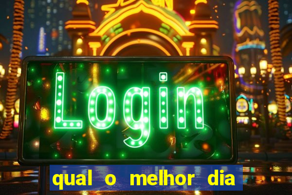 qual o melhor dia para jogar fortune tiger