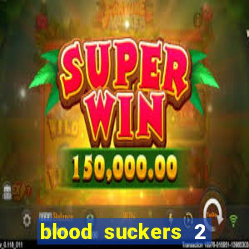 blood suckers 2 slot free play