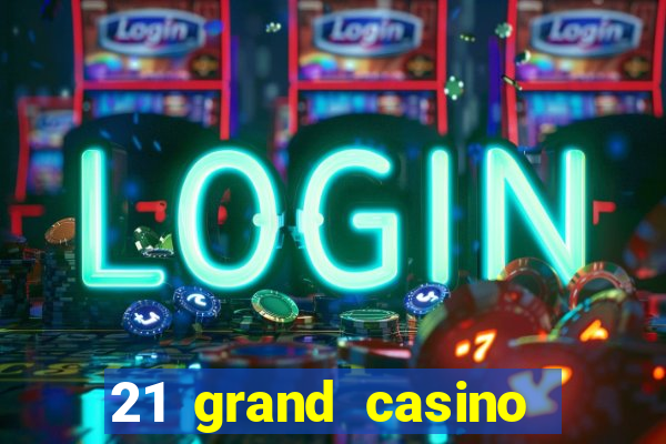 21 grand casino sign in