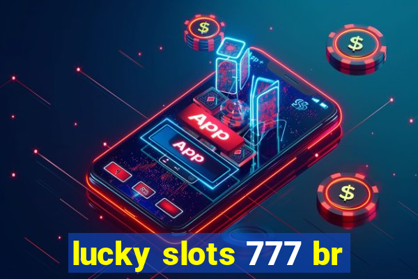 lucky slots 777 br