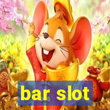 bar slot