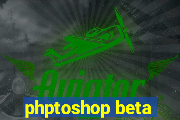 phptoshop beta