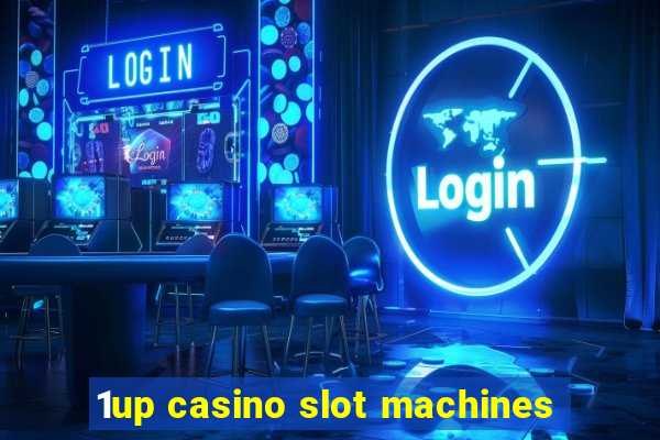 1up casino slot machines