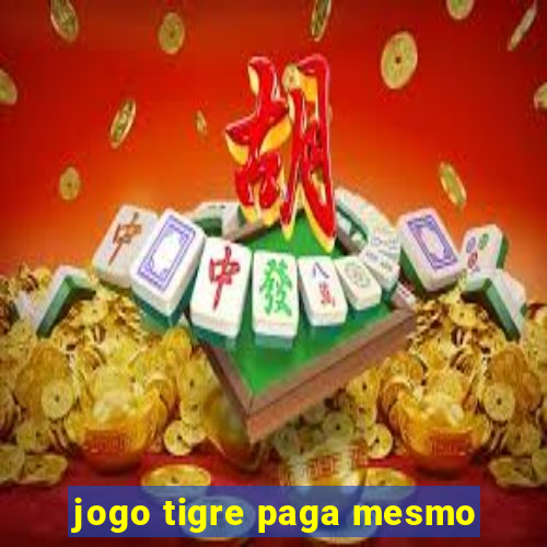 jogo tigre paga mesmo