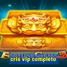 cris vip completo