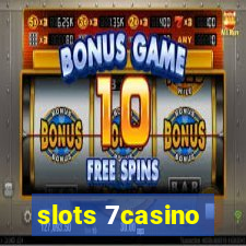 slots 7casino