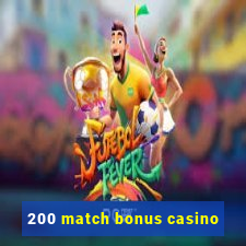 200 match bonus casino