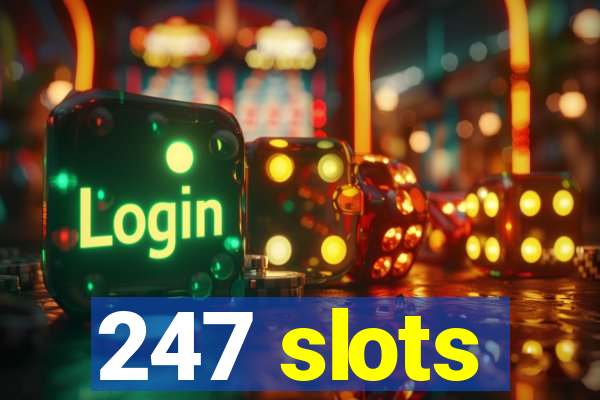 247 slots