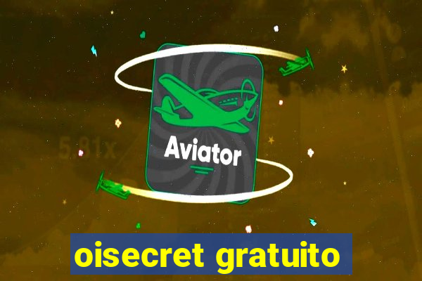 oisecret gratuito