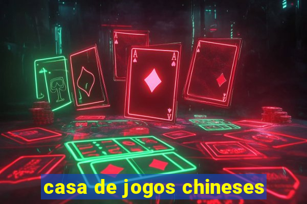 casa de jogos chineses