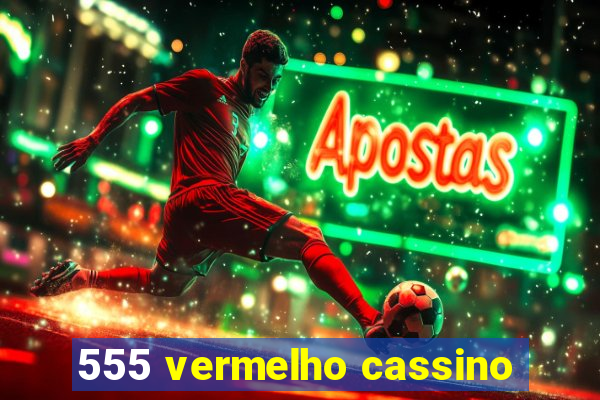 555 vermelho cassino