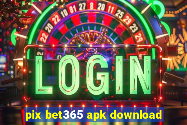 pix bet365 apk download