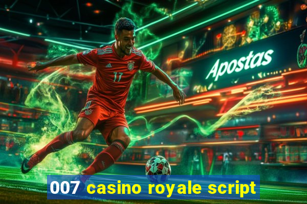 007 casino royale script