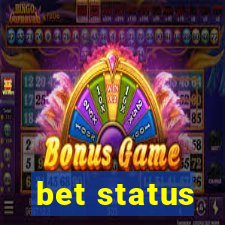 bet status