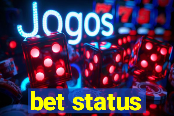 bet status