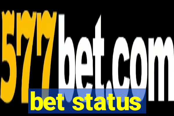 bet status