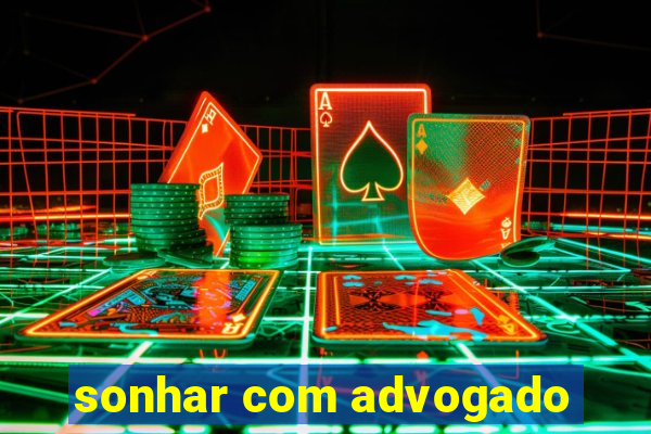 sonhar com advogado