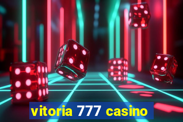 vitoria 777 casino