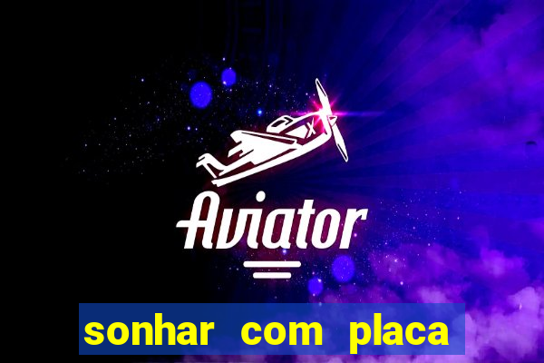 sonhar com placa de carro