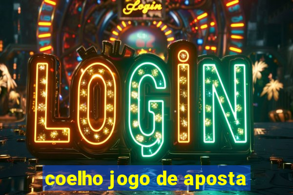 coelho jogo de aposta