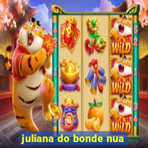 juliana do bonde nua