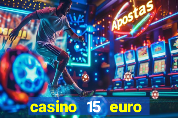 casino 15 euro bonus ohne einzahlung