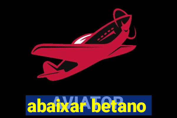 abaixar betano